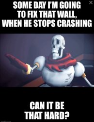 Stop crashing through walls bruh Meme Template