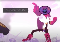 mc941 YOU'VE GONE TOO BRUH!!! Meme Template