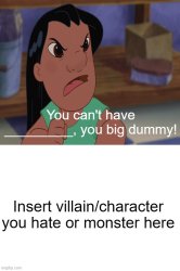 Lilo calls who a big dummy? Meme Template