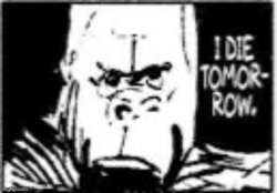 I die tomorrow Gorilla Meme Template