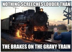 Brakes on the Gravy Train Meme Template