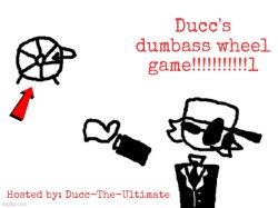 DUCC'S DUMBASS WHEEL GAME!!!!!!!!!!!1 Meme Template