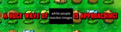 A huge wave of white people reaction images is approaching Meme Template