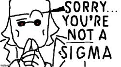 Sorry, you’re NOT a sigma (Ducc version) Meme Template