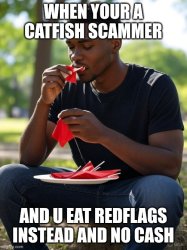 Catfish scammer eating report suspensions and no cash??? Meme Template