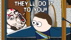 They'll do it to You!!!! Meme Template