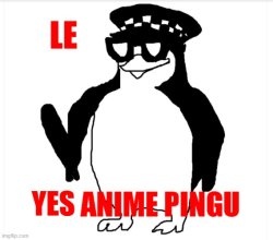 YES ANIME PINGU Meme Template