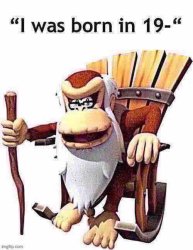 I was born in 19 Meme Template