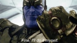 fine i'll do it myself Meme Template