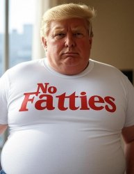 Donald Trump No Fatties t-shirt Meme Template