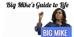 Big Mike's guide to life Meme Template
