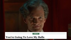 You're going to love my balls Meme Template