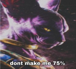 Beerus Don't make me 75% Meme Template