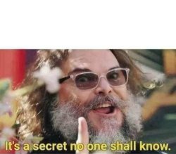 It's a secret no one shall know Meme Template