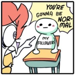 You're gonna be normal Meme Template