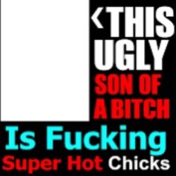 This ugly son of a bih is ducking super hot chicks Meme Template