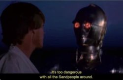 Luke C3PO "Sandpeople" Meme Template