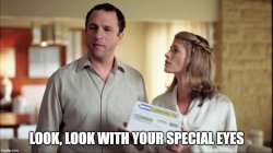 Look with your special eyes Meme Template