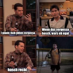 I glaub i hob ebbes vergessa Meme Template