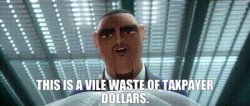 This is a Vile Waste of Taxpayer Dollars Meme Template