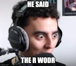 he said r wodr Meme Template