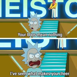 Rick and Morty your boos mean nothing Meme Template