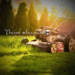 Those who mow Meme Template