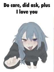Do care, did ask + i love you Meme Template
