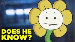 Does He Know? (Flowey Ver.) Meme Template