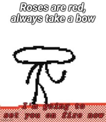 I'm going to set you on fire now Meme Template