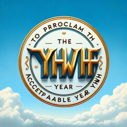 to proclaim the acceptible year of YHWH Meme Template
