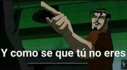 Y cómo sé que tú no eres Meme Template