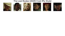 The Last Rodeo (2025) Cast (My Style) Meme Template