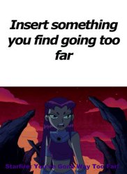 starfire tells who gone too far Meme Template
