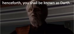henceforth, you shall be known as darth Meme Template