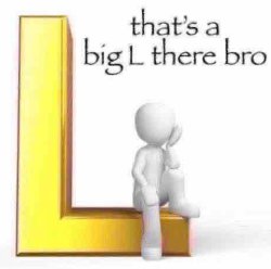 that’s a big L there bro Meme Template