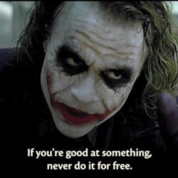 If you're good at something never do it for free Meme Template