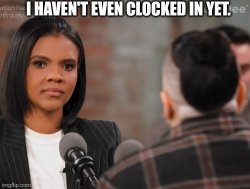 I havent even clocked in yet Meme Template