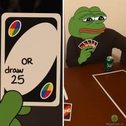 UNO Draw 25 Cards (Pepe) Meme Template