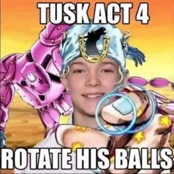 Tusk act 4 rotate his balls Meme Template