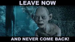 Leave now and never come back Meme Template