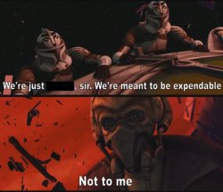 Star Wars: The Clone Wars We're Meant To Be Expendable Meme Template