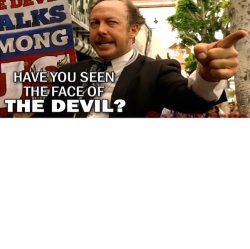 Have you seen the face of The Devil? Meme Template