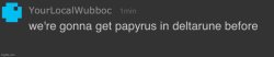 We’re gonna get Papyrus in Deltarune before Meme Template