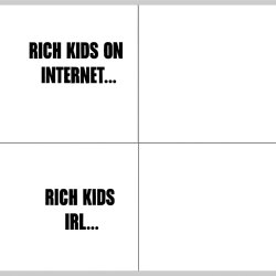 RICH KIDS ON INTERNET vs RICH KIDS IRL Meme Template