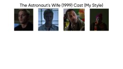 The Astronaut's Wife (1999) Cast (My Style) Meme Template