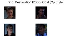 Final Destination (2000) Cast (My Style) Meme Template