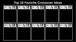Top 10 Favorite Godzilla Crossover Ideas Meme Template
