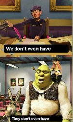 They don't even have X Meme Template