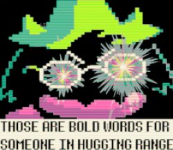 THOSE ARE BOLD WORDS FOR SOMEONE IN HUGGING RANGE Meme Template